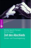 Monika Specht-Tomann-Zeit des Abschieds: Sterbe- und Trauerbegleitung